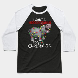 I Want A Hippopotamus For Christmas Xmas Hippo Baseball T-Shirt